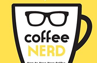 Coffee Nerd: How to Have Your Coffee and Drink It Too