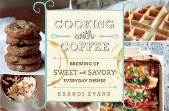 Cooking with Coffee: Brewing Up Sweet and Savory Everyday Dishes